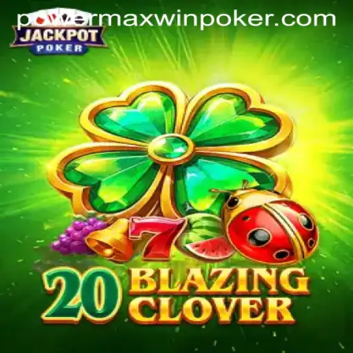 20BlazingClover: Unleashing Adventure with PowerMaxWin
