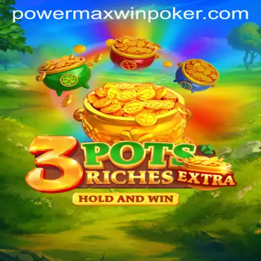 Exploring 3potsExtra: The Ultimate Gaming Experience and PowerMaxWin Strategy